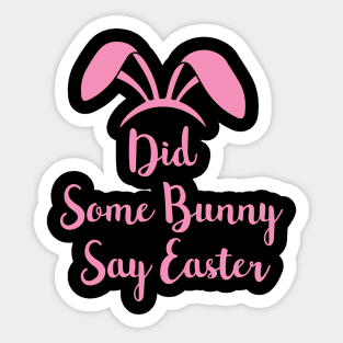 Did Some Bunny Say Easter Sticker